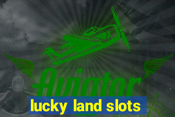 lucky land slots