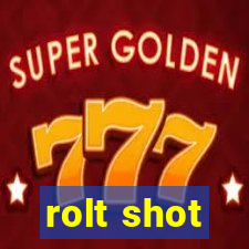 rolt shot