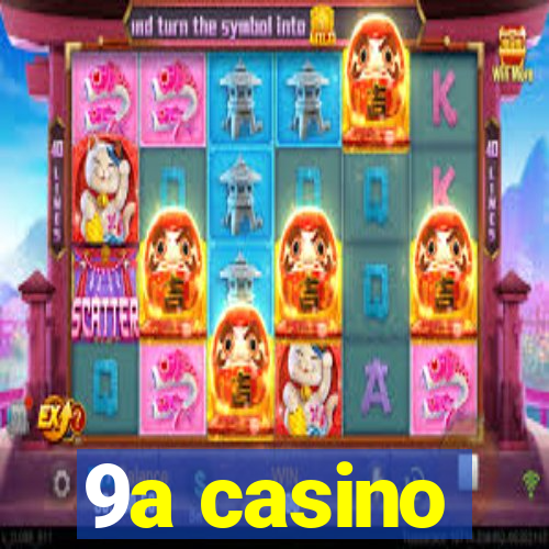 9a casino