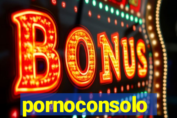 pornoconsolo