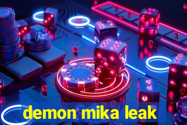 demon mika leak