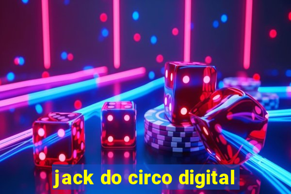 jack do circo digital