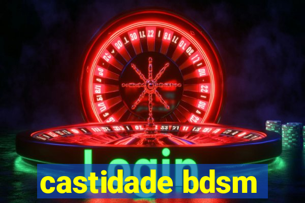 castidade bdsm