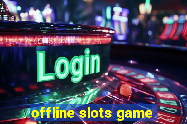 offline slots game