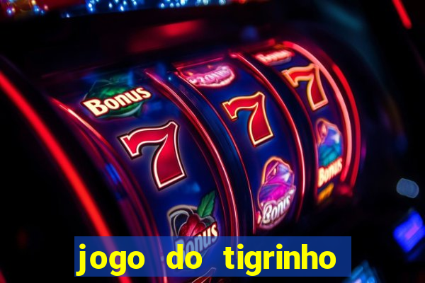 jogo do tigrinho com b?nus no cadastro