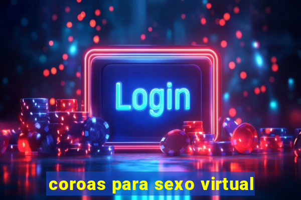 coroas para sexo virtual