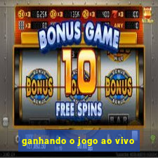 ganhando o jogo ao vivo