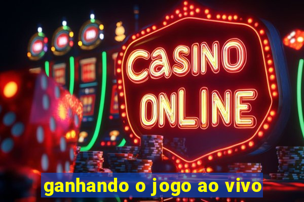 ganhando o jogo ao vivo