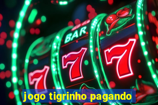 jogo tigrinho pagando