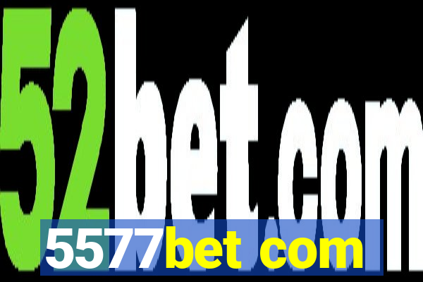 5577bet com