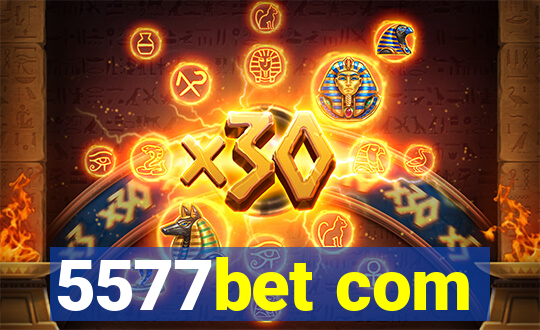 5577bet com