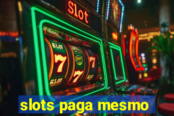 slots paga mesmo