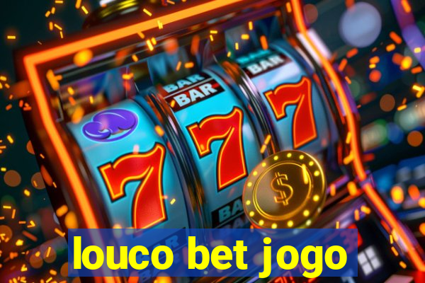 louco bet jogo