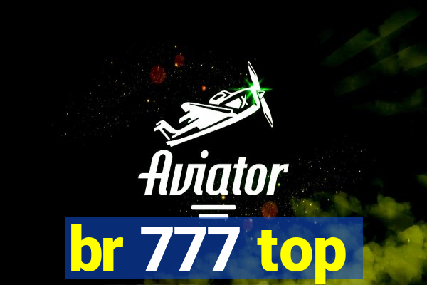 br 777 top