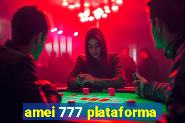 amei 777 plataforma