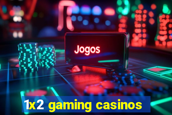 1x2 gaming casinos