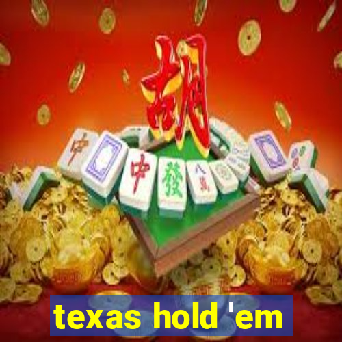 texas hold 'em