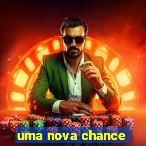 uma nova chance