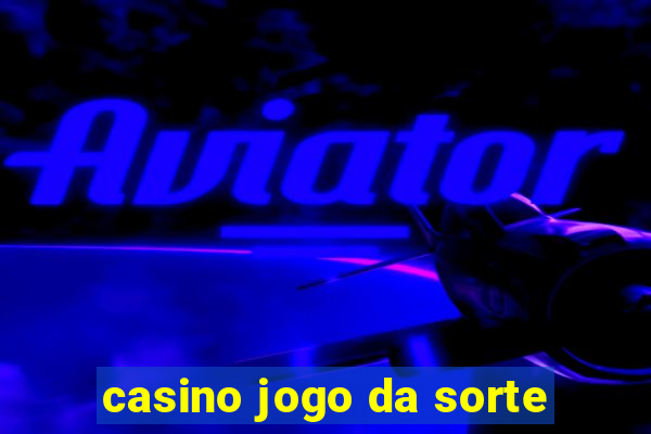 casino jogo da sorte