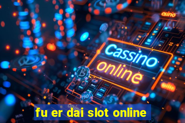 fu er dai slot online