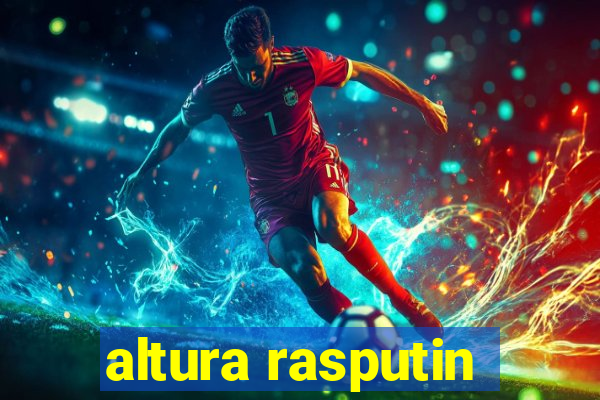 altura rasputin