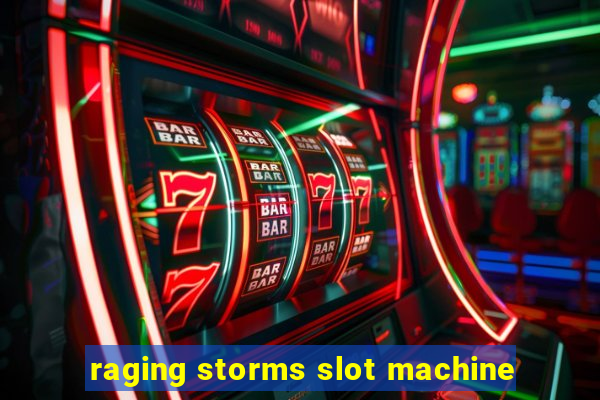 raging storms slot machine