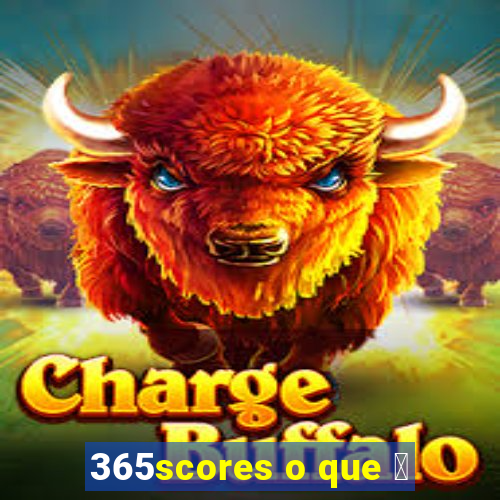 365scores o que 茅