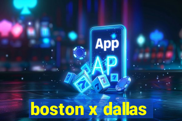 boston x dallas