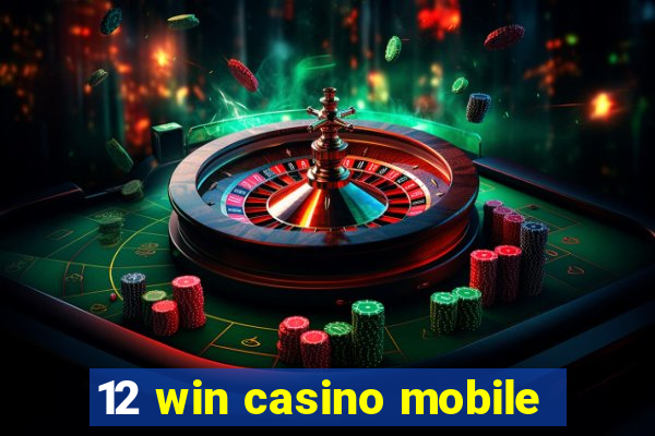 12 win casino mobile