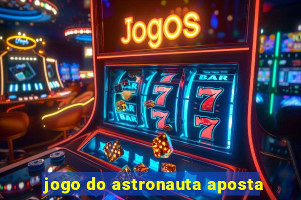 jogo do astronauta aposta