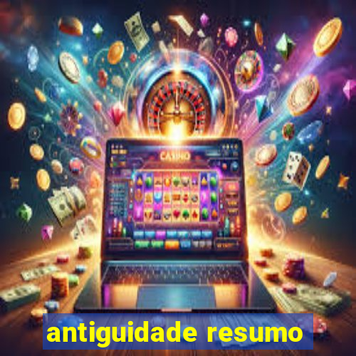 antiguidade resumo