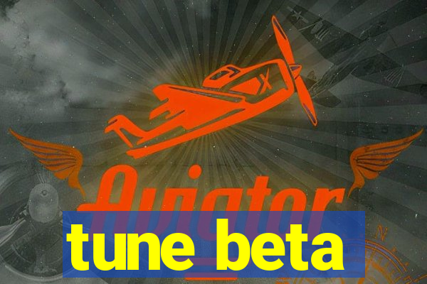 tune beta