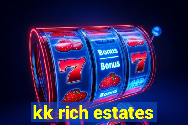 kk rich estates