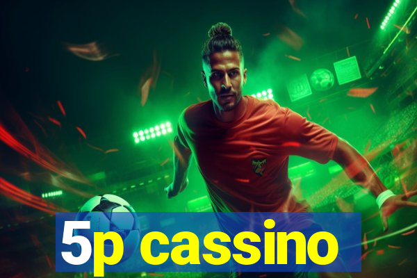 5p cassino