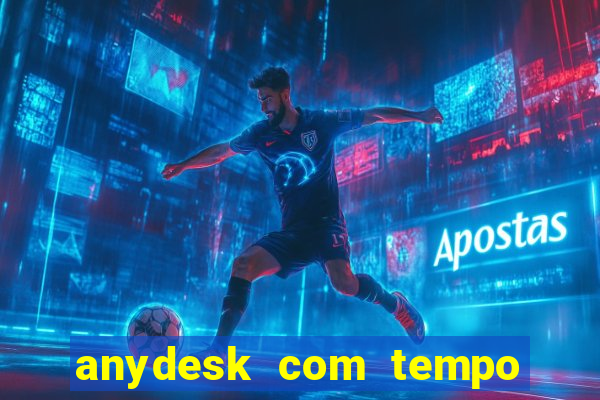 anydesk com tempo de uso