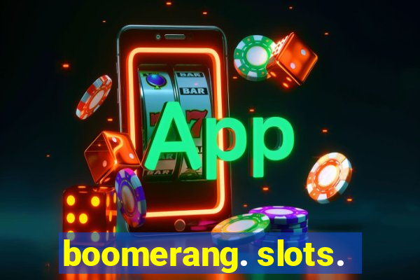 boomerang. slots.