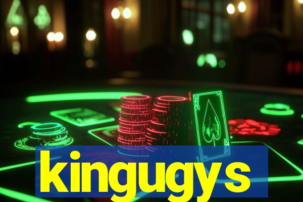 kingugys