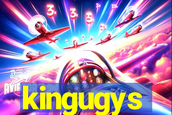 kingugys