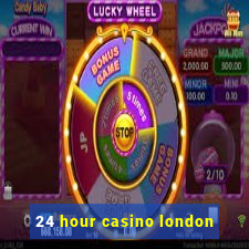 24 hour casino london