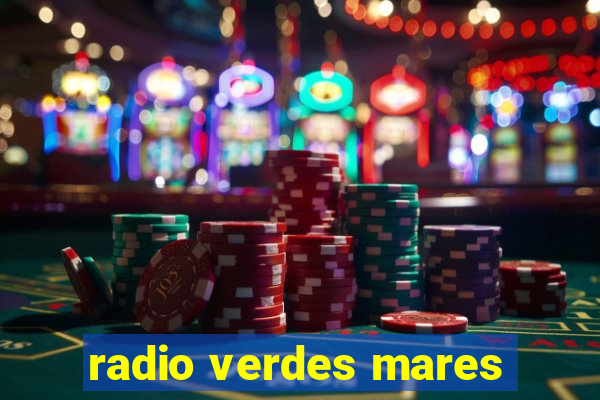 radio verdes mares