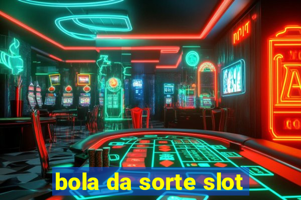 bola da sorte slot