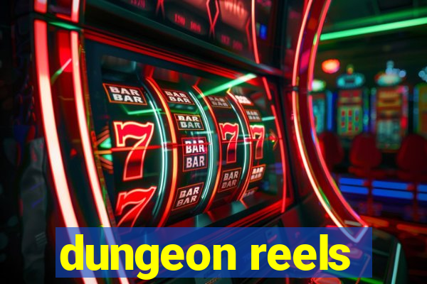 dungeon reels