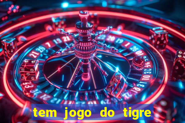 tem jogo do tigre na betano