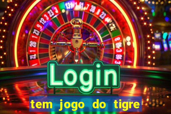 tem jogo do tigre na betano