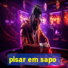 pisar em sapo