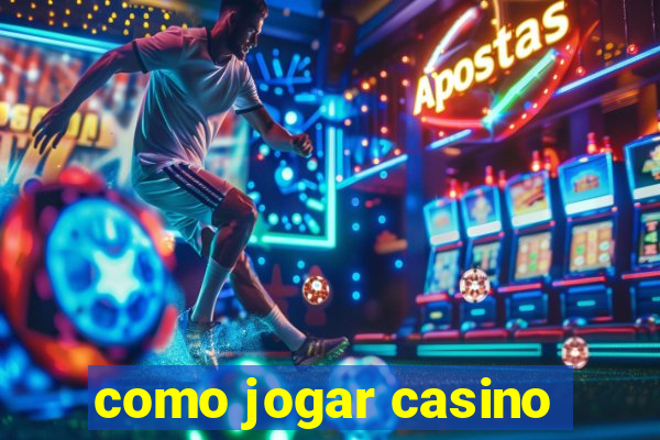 como jogar casino