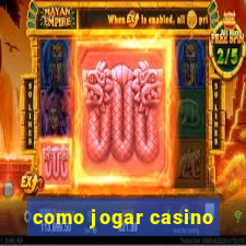 como jogar casino