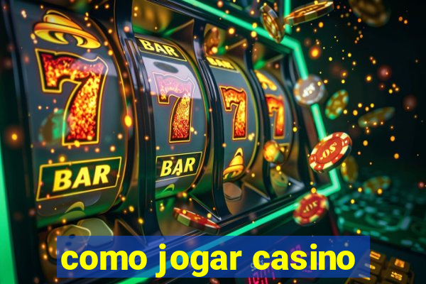 como jogar casino