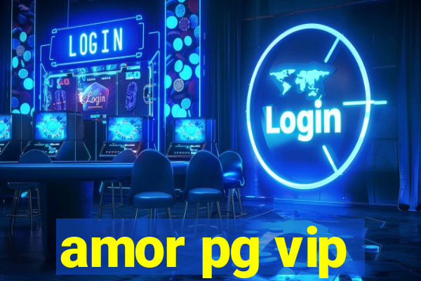 amor pg vip