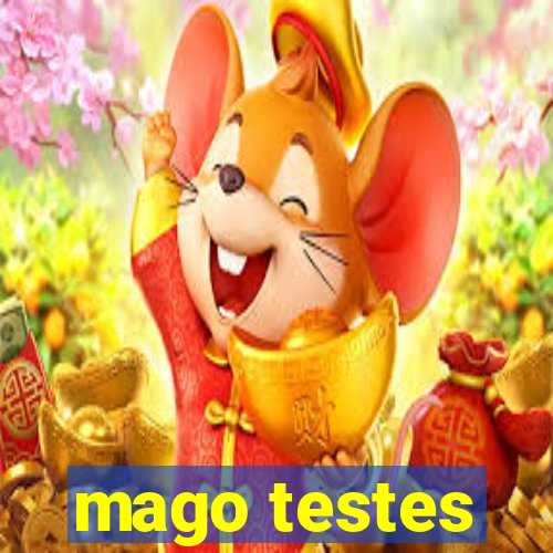 mago testes